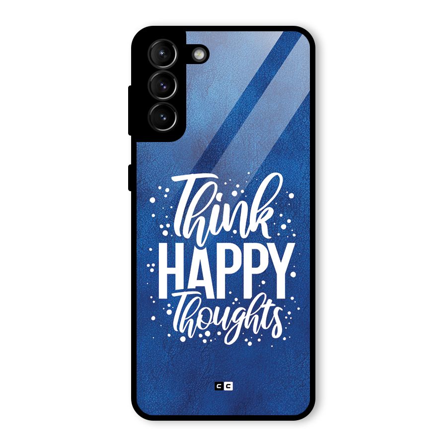 Think Happy Thoughts Glass Back Case for Galaxy S21 Plus