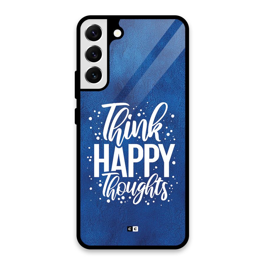 Think Happy Thoughts Glass Back Case for Galaxy S22 Plus 5G