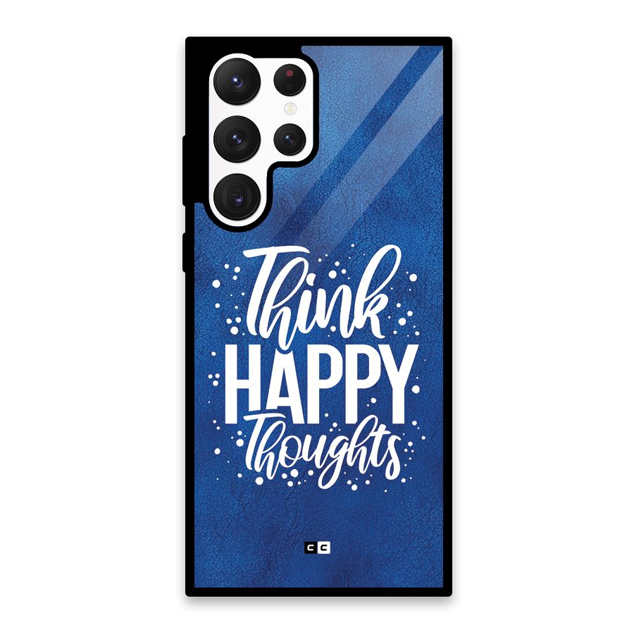Think Happy Thoughts Glass Back Case for Galaxy S22 Ultra 5G