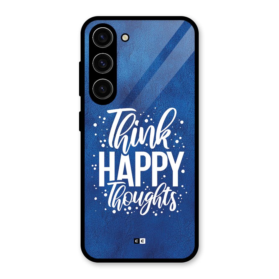 Think Happy Thoughts Glass Back Case for Galaxy S23