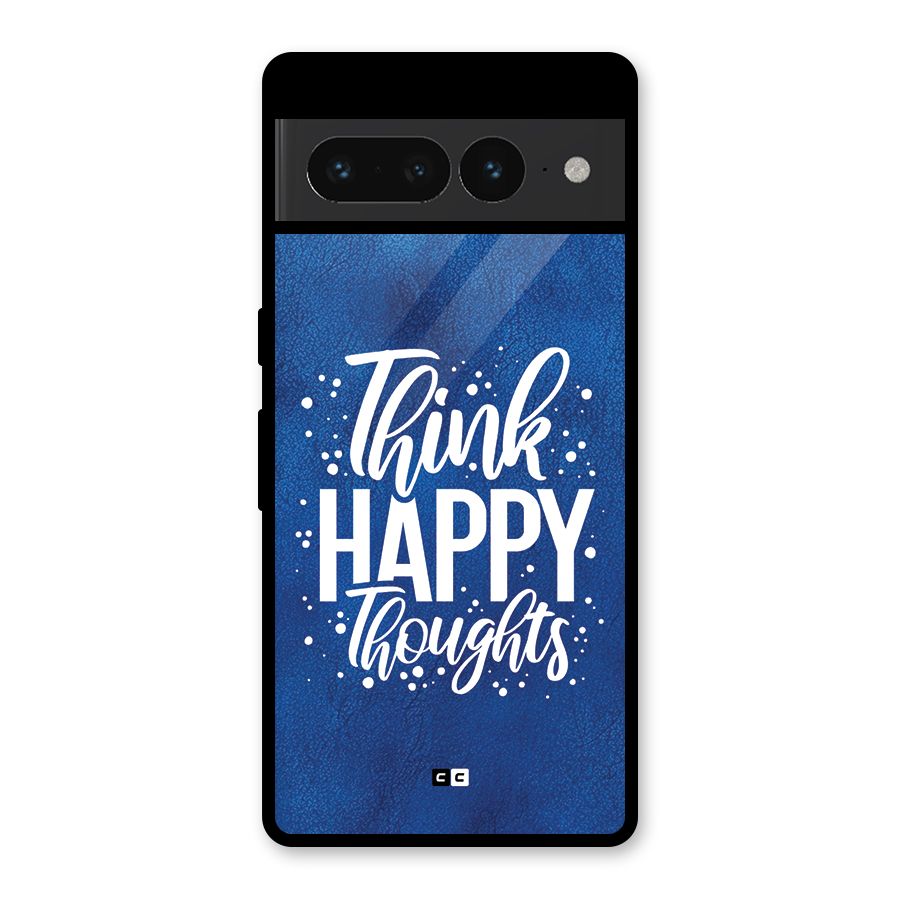 Think Happy Thoughts Glass Back Case for Google Pixel 7 Pro