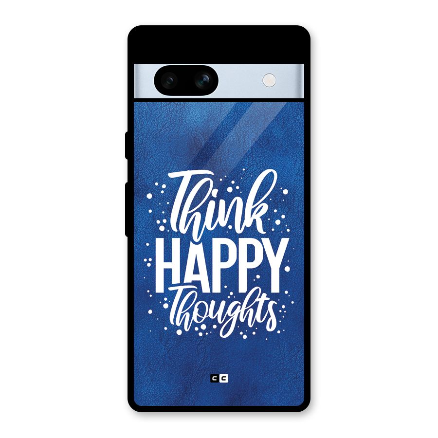 Think Happy Thoughts Glass Back Case for Google Pixel 7a