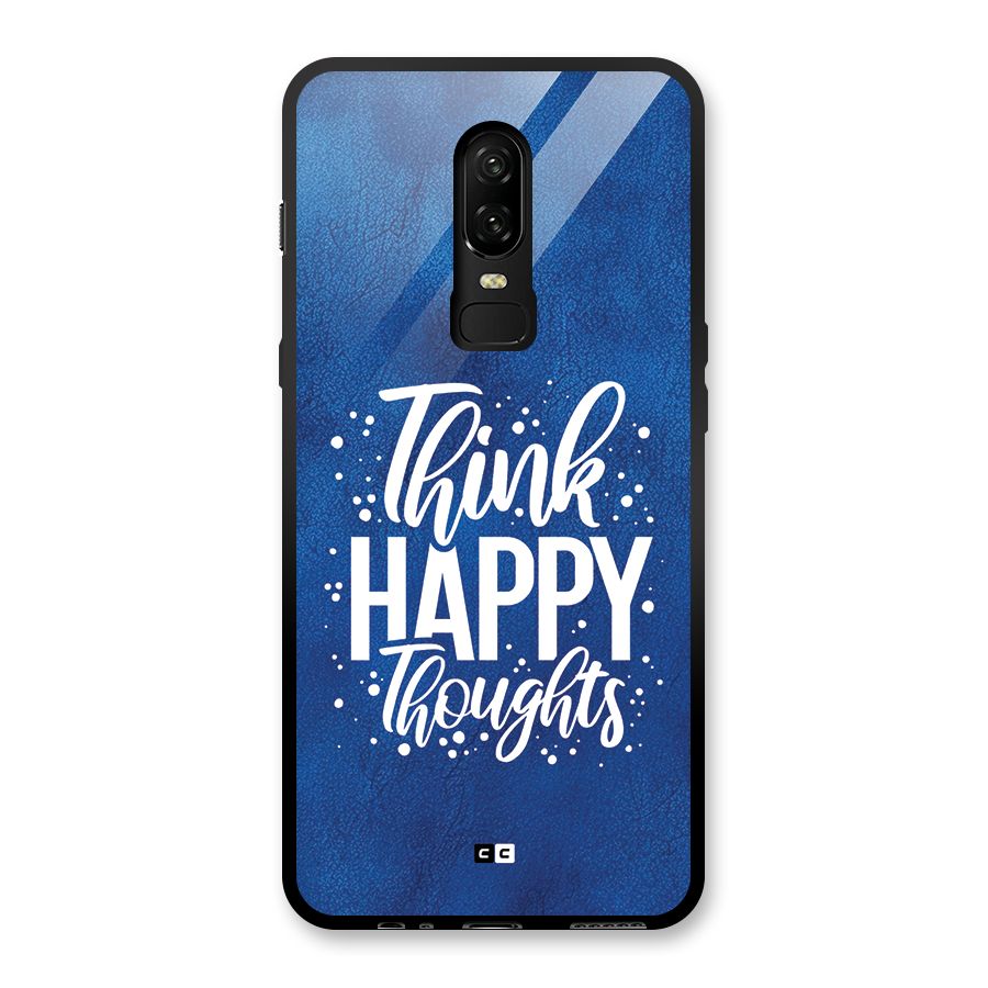 Think Happy Thoughts Glass Back Case for OnePlus 6