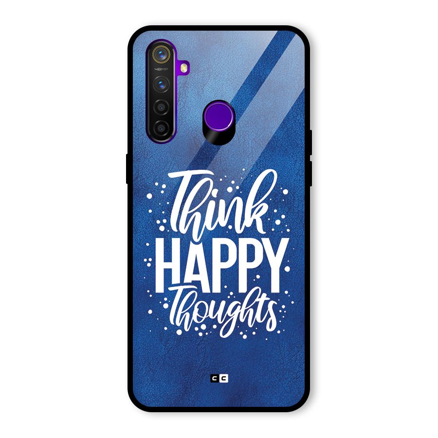 Think Happy Thoughts Glass Back Case for Realme 5 Pro
