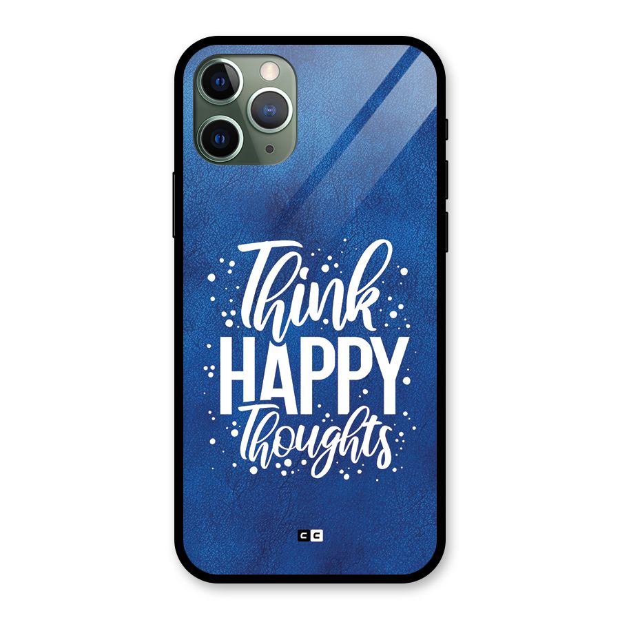 Think Happy Thoughts Glass Back Case for iPhone 11 Pro