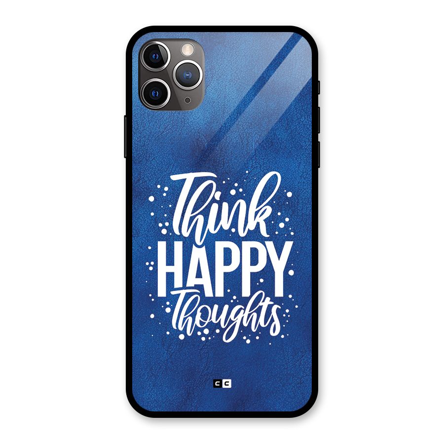Think Happy Thoughts Glass Back Case for iPhone 11 Pro Max