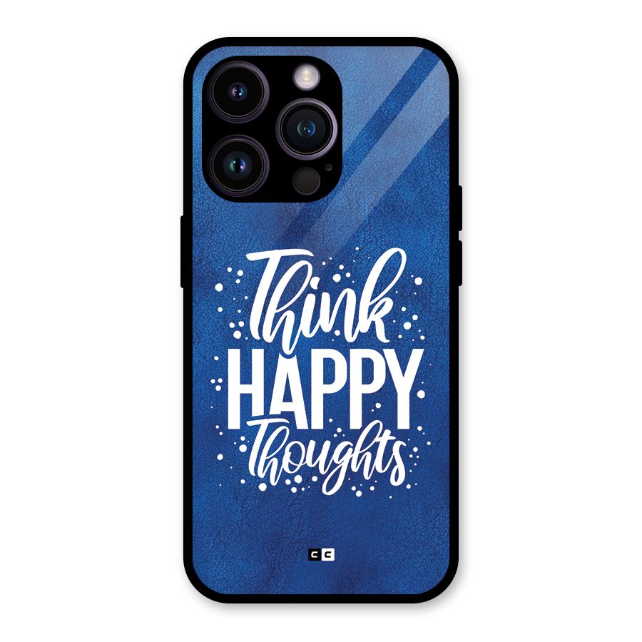 Think Happy Thoughts Glass Back Case for iPhone 14 Pro