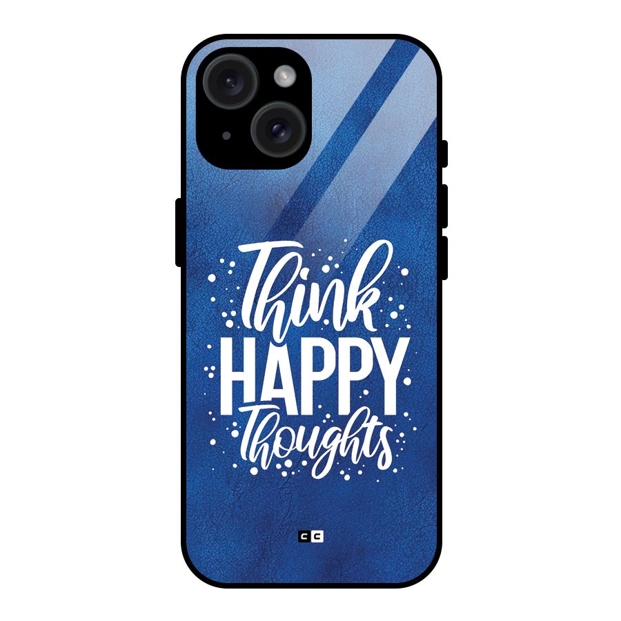 Think Happy Thoughts Glass Back Case for iPhone 15