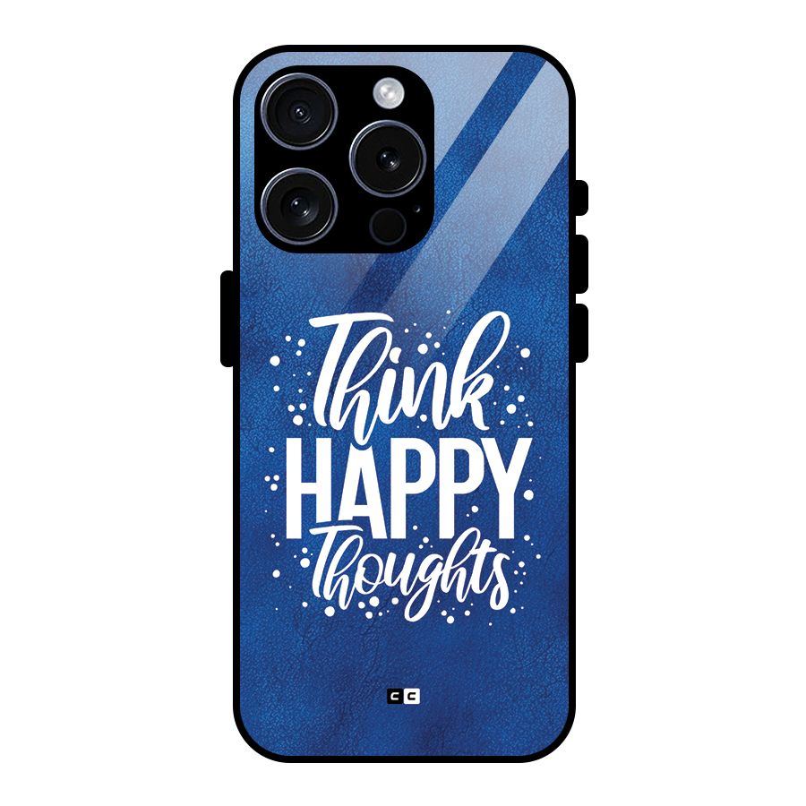 Think Happy Thoughts Glass Back Case for iPhone 15 Pro