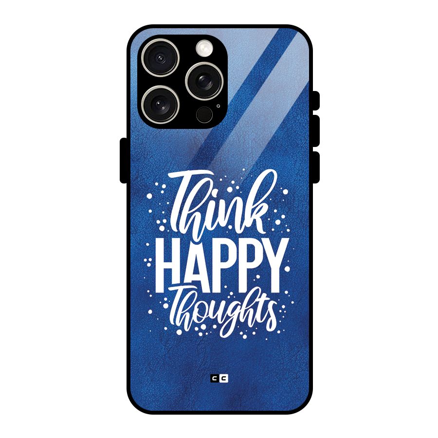 Think Happy Thoughts Glass Back Case for iPhone 15 Pro Max