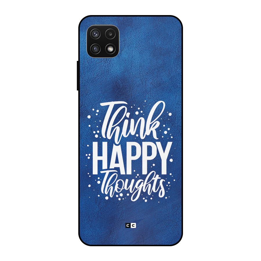 Think Happy Thoughts Metal Back Case for Galaxy A22 5G