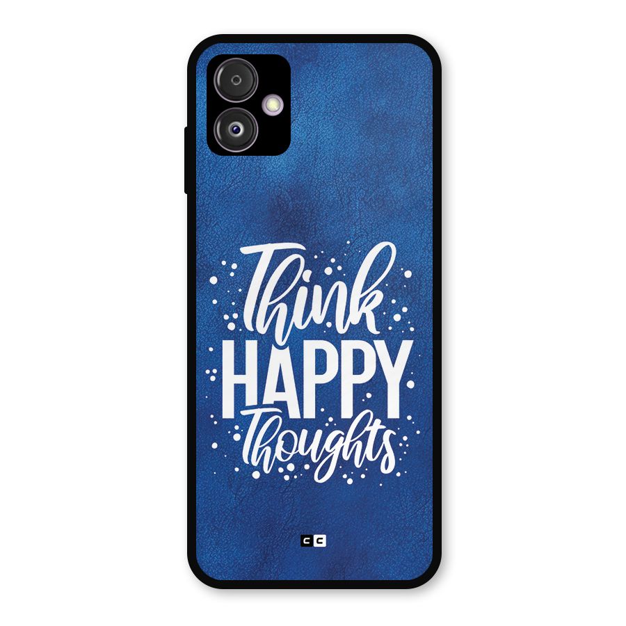 Think Happy Thoughts Metal Back Case for Galaxy F14
