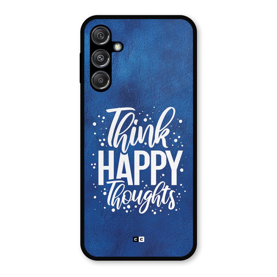 Think Happy Thoughts Metal Back Case for Galaxy M34 5G