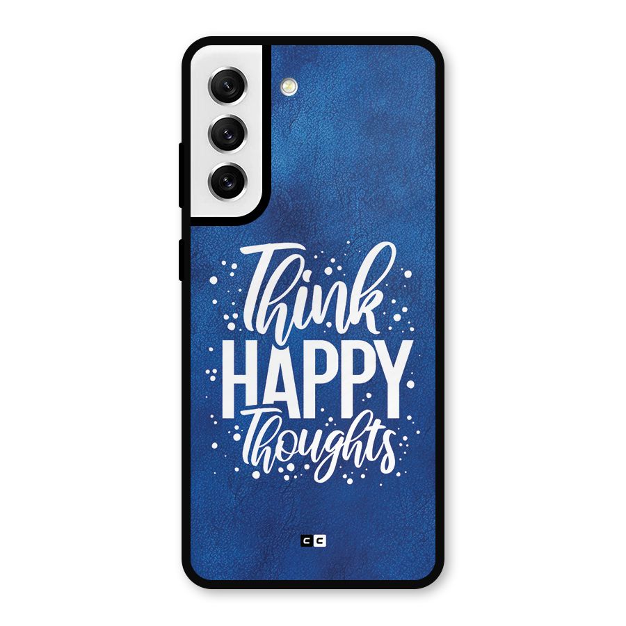 Think Happy Thoughts Metal Back Case for Galaxy S21 FE 5G