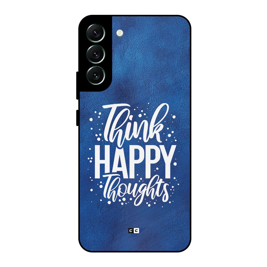 Think Happy Thoughts Metal Back Case for Galaxy S22 Plus 5G