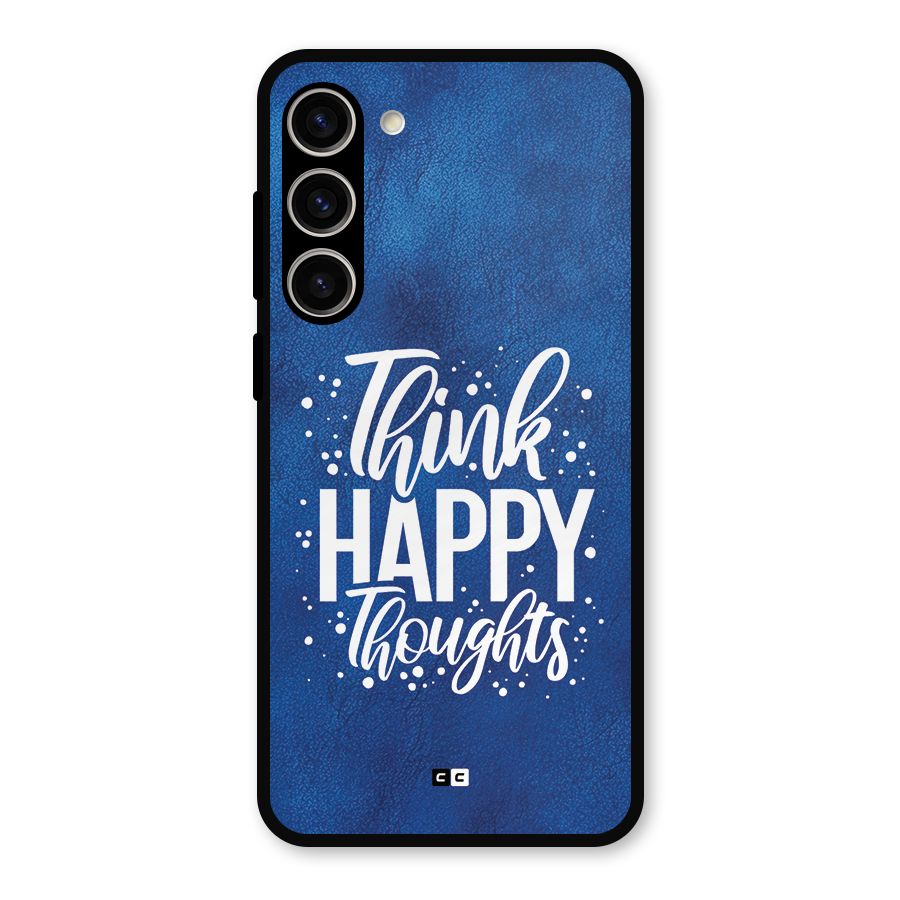 Think Happy Thoughts Metal Back Case for Galaxy S23 Plus