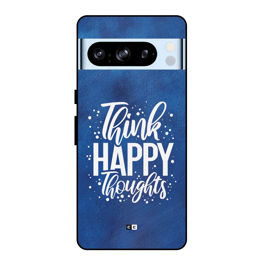 Think Happy Thoughts Metal Back Case for Google Pixel 8 Pro