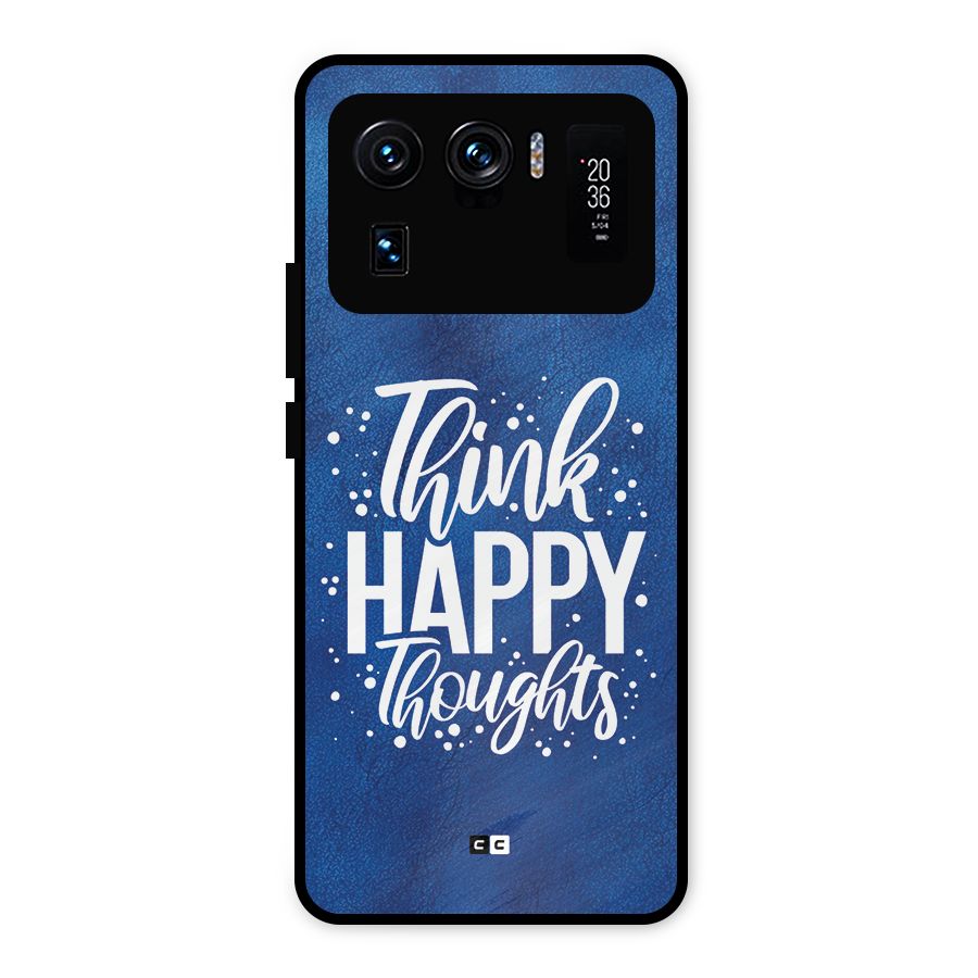 Think Happy Thoughts Metal Back Case for Mi 11 Ultra