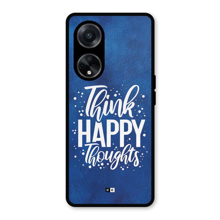 Think Happy Thoughts Metal Back Case for Oppo F23