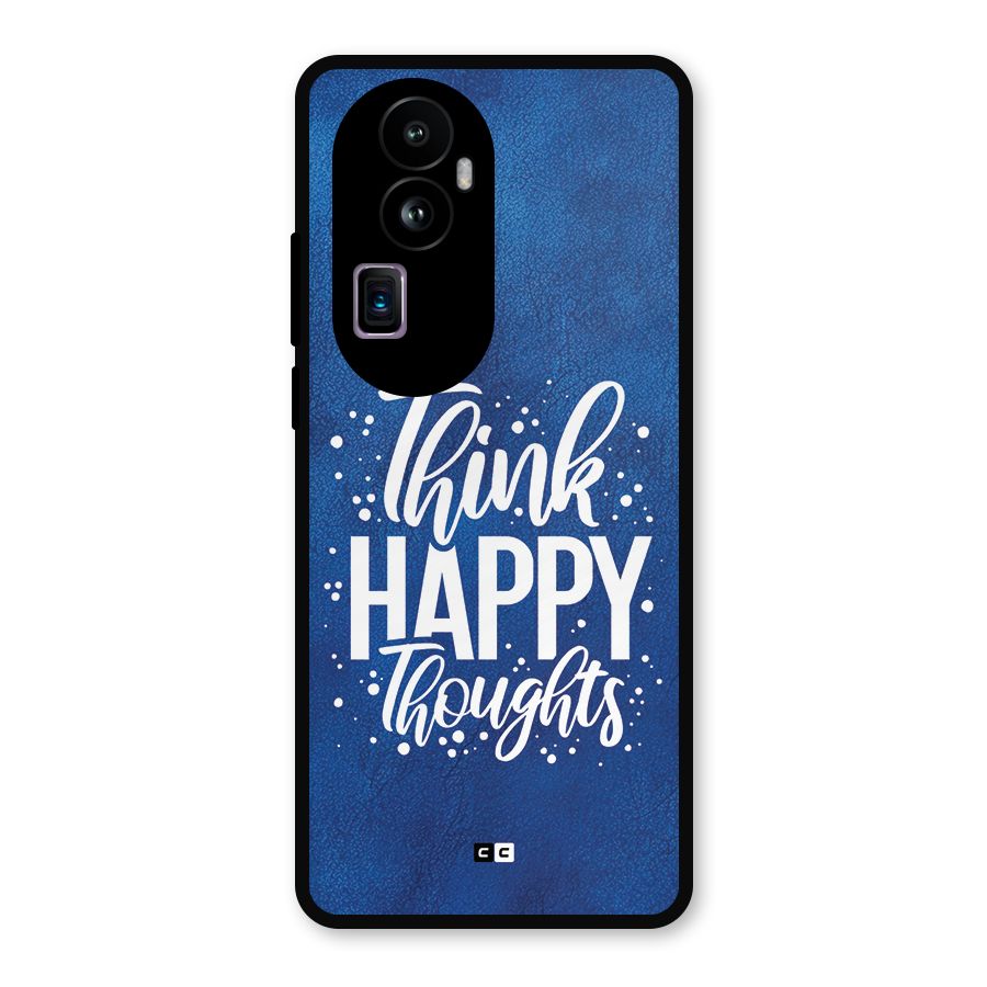 Think Happy Thoughts Metal Back Case for Oppo Reno10 Pro Plus