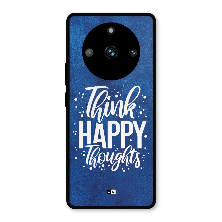 Think Happy Thoughts Metal Back Case for Realme 11 Pro Plus