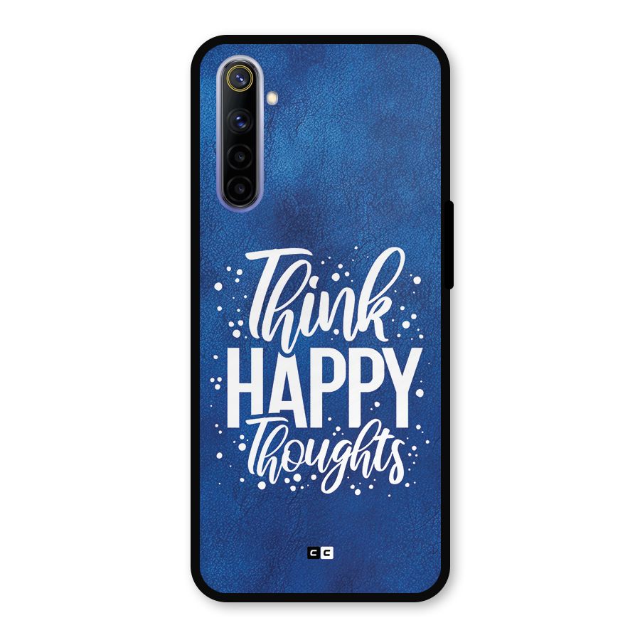 Think Happy Thoughts Metal Back Case for Realme 6i