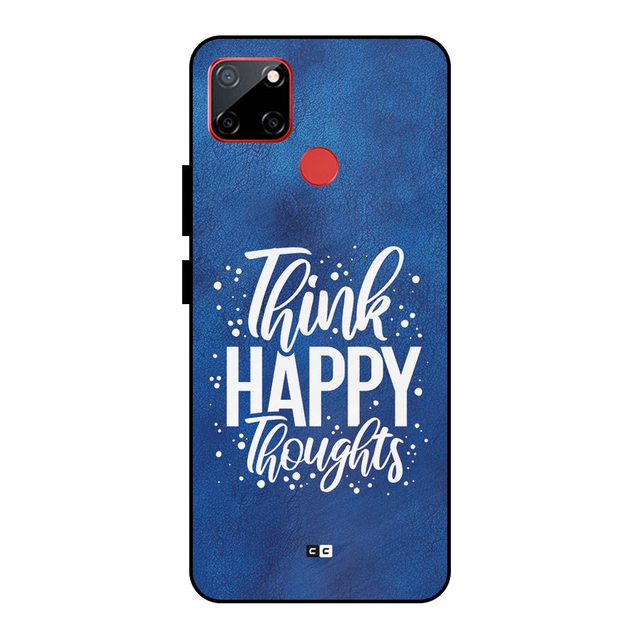 Think Happy Thoughts Metal Back Case for Realme C12