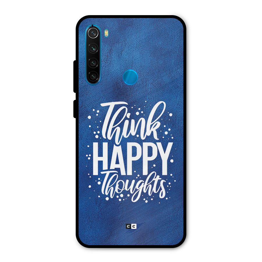 Think Happy Thoughts Metal Back Case for Redmi Note 8