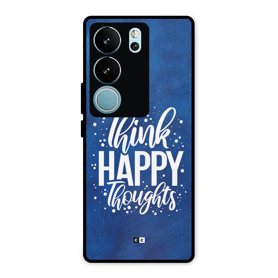 Think Happy Thoughts Metal Back Case for Vivo V29