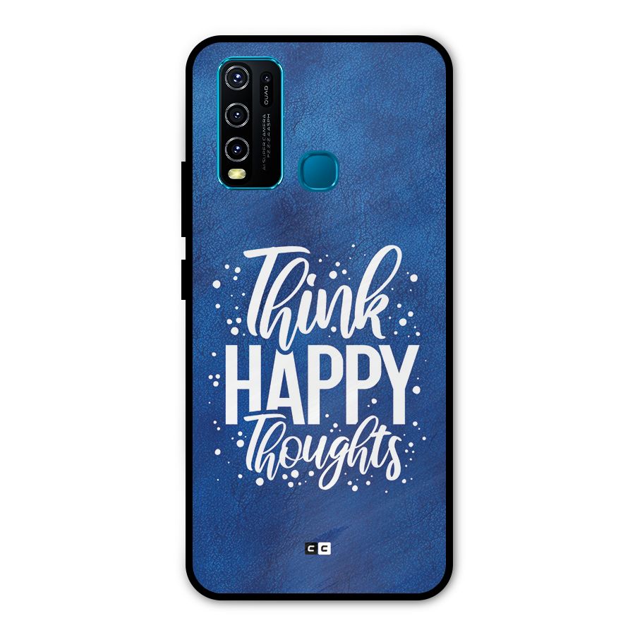 Think Happy Thoughts Metal Back Case for Vivo Y30