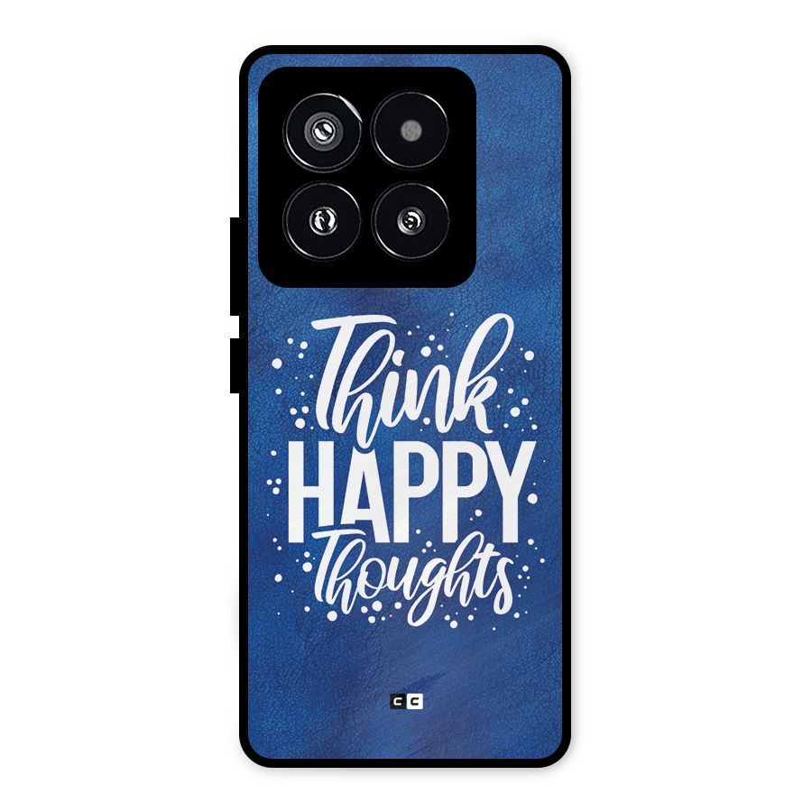 Think Happy Thoughts Metal Back Case for Xiaomi 14 Pro