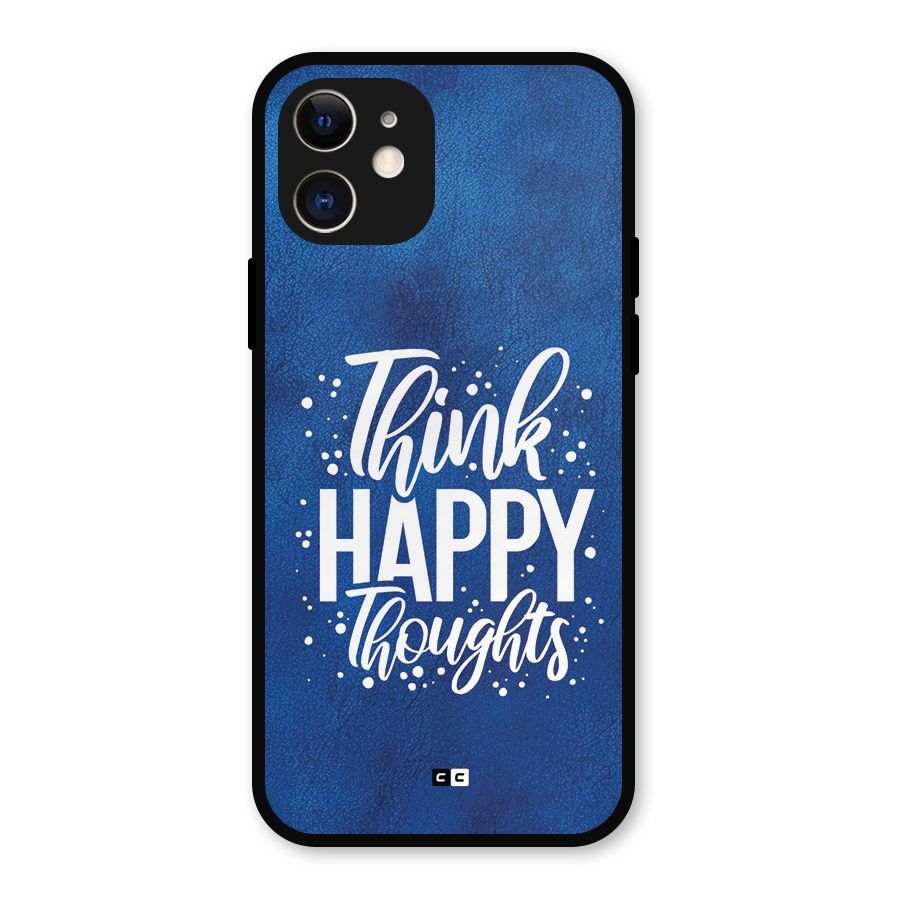 Think Happy Thoughts Metal Back Case for iPhone 12