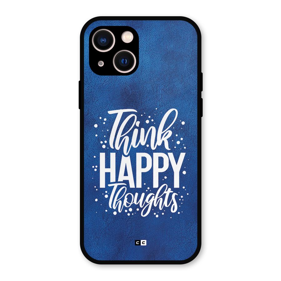 Think Happy Thoughts Metal Back Case for iPhone 13