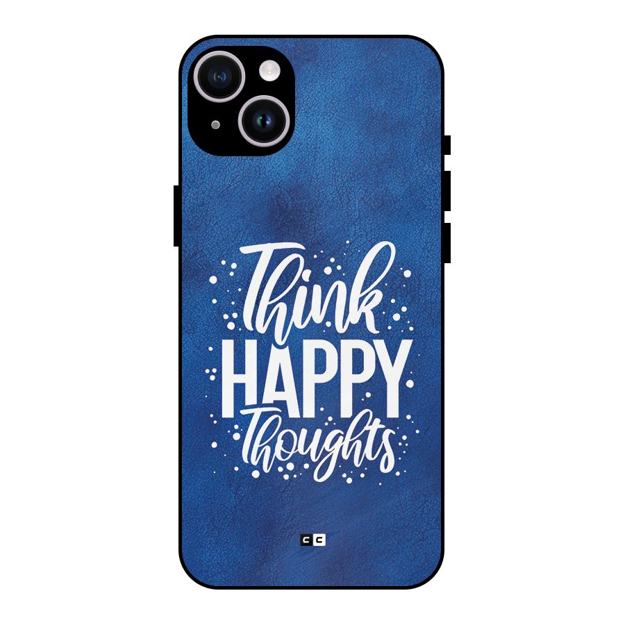 Think Happy Thoughts Metal Back Case for iPhone 14 Plus