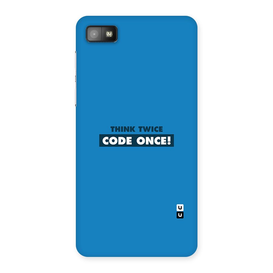 Think Twice Code Once Back Case for Blackberry Z10