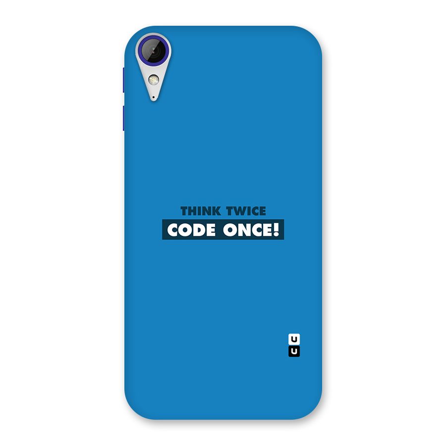Think Twice Code Once Back Case for Desire 830