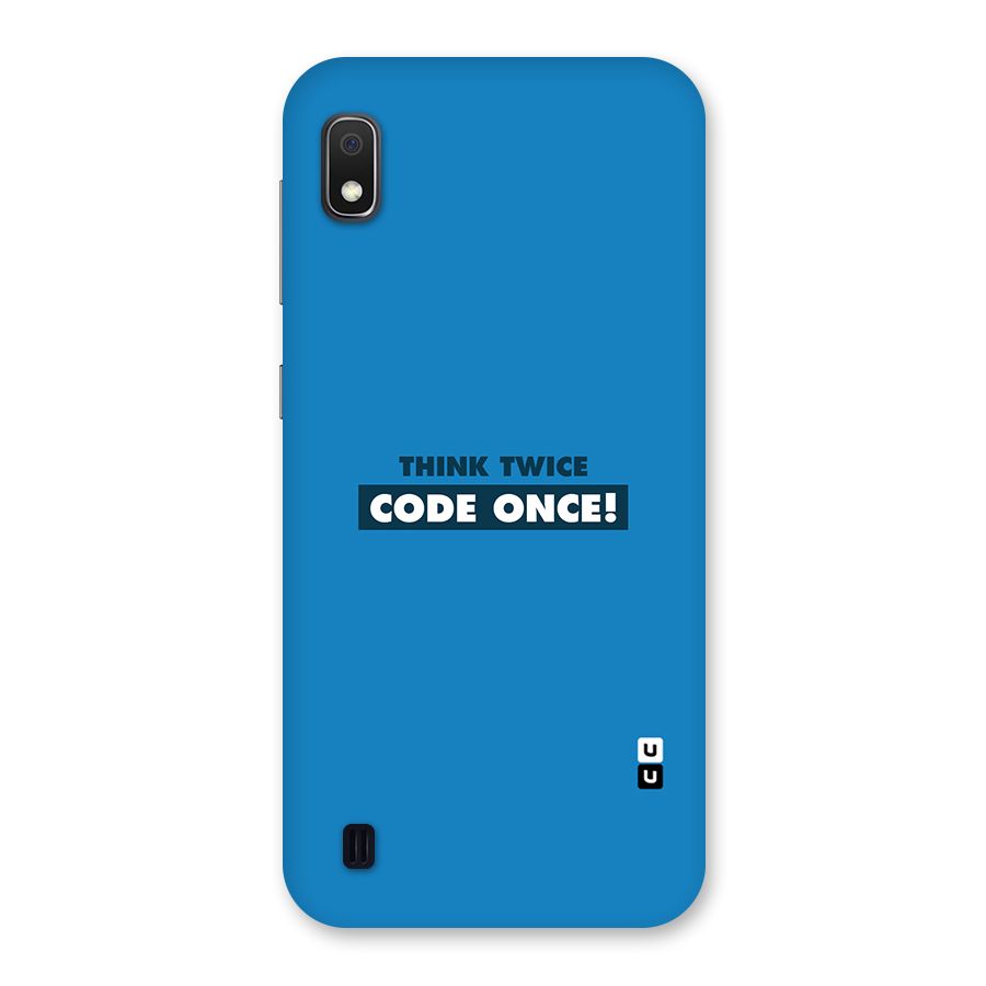 Think Twice Code Once Back Case for Galaxy A10