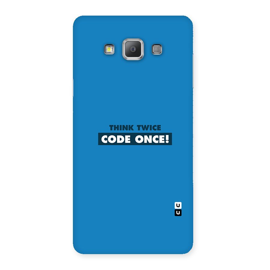 Think Twice Code Once Back Case for Galaxy A7