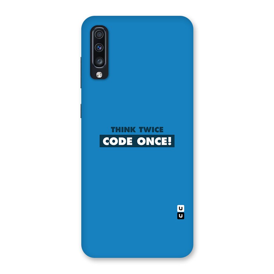 Think Twice Code Once Back Case for Galaxy A70