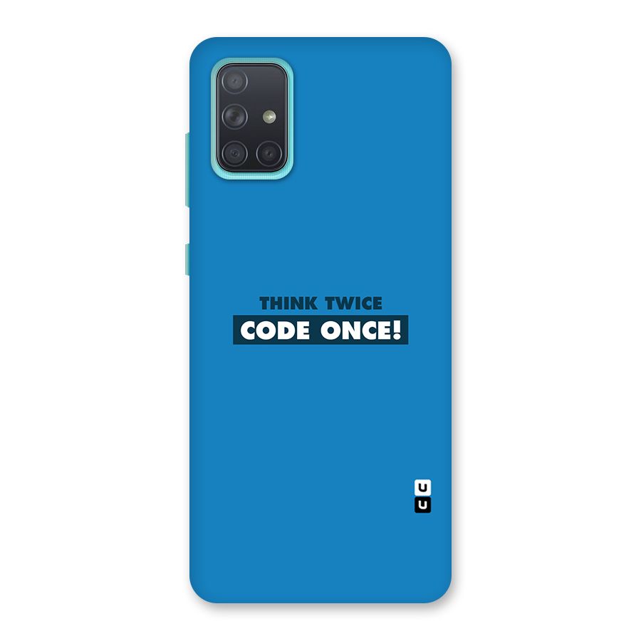 Think Twice Code Once Back Case for Galaxy A71