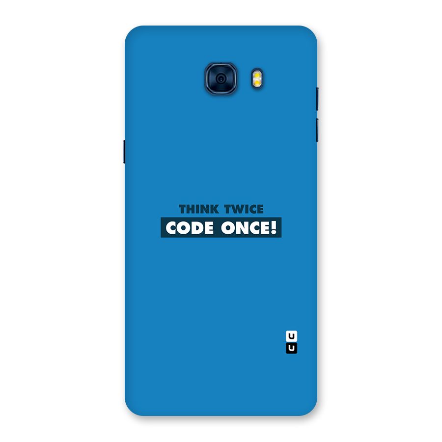 Think Twice Code Once Back Case for Galaxy C7 Pro