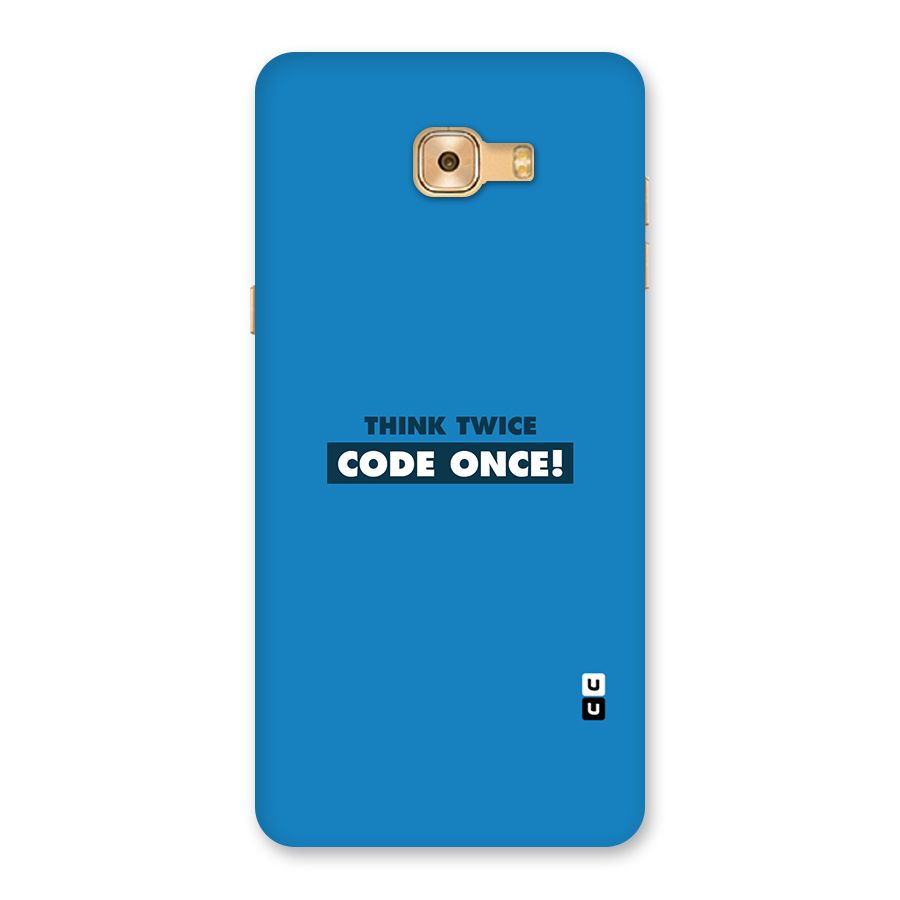 Think Twice Code Once Back Case for Galaxy C9 Pro