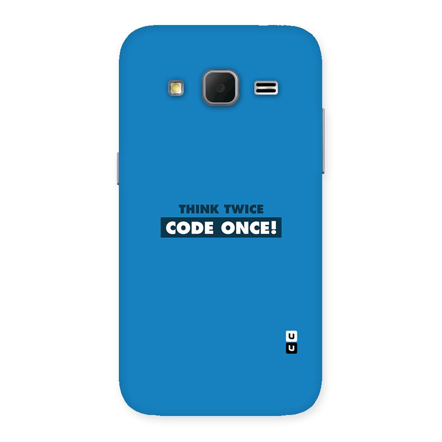 Think Twice Code Once Back Case for Galaxy Core Prime