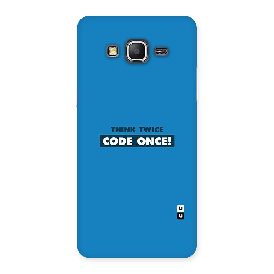 Think Twice Code Once Back Case for Galaxy Grand Prime