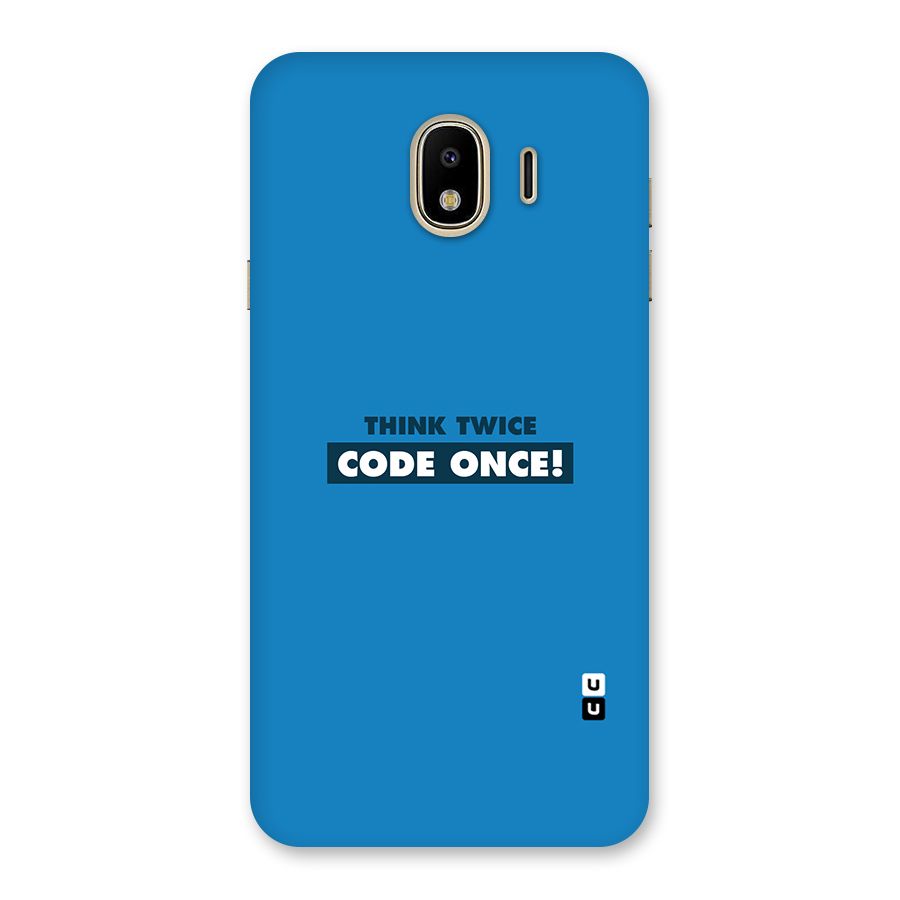 Think Twice Code Once Back Case for Galaxy J4