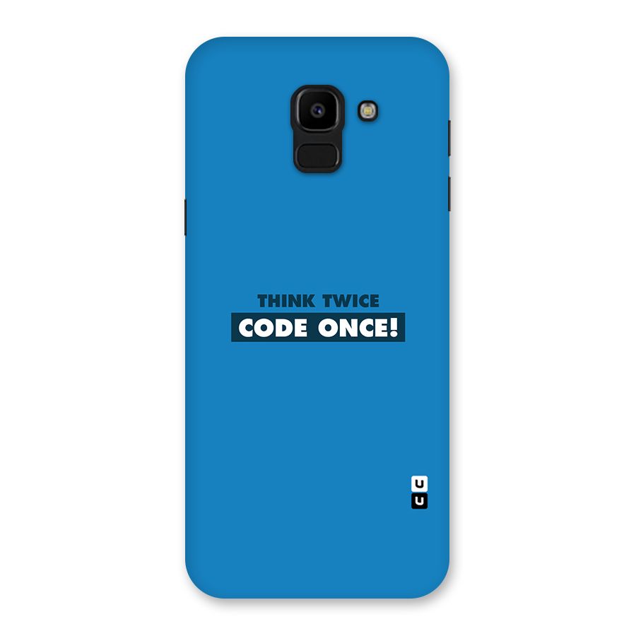 Think Twice Code Once Back Case for Galaxy J6