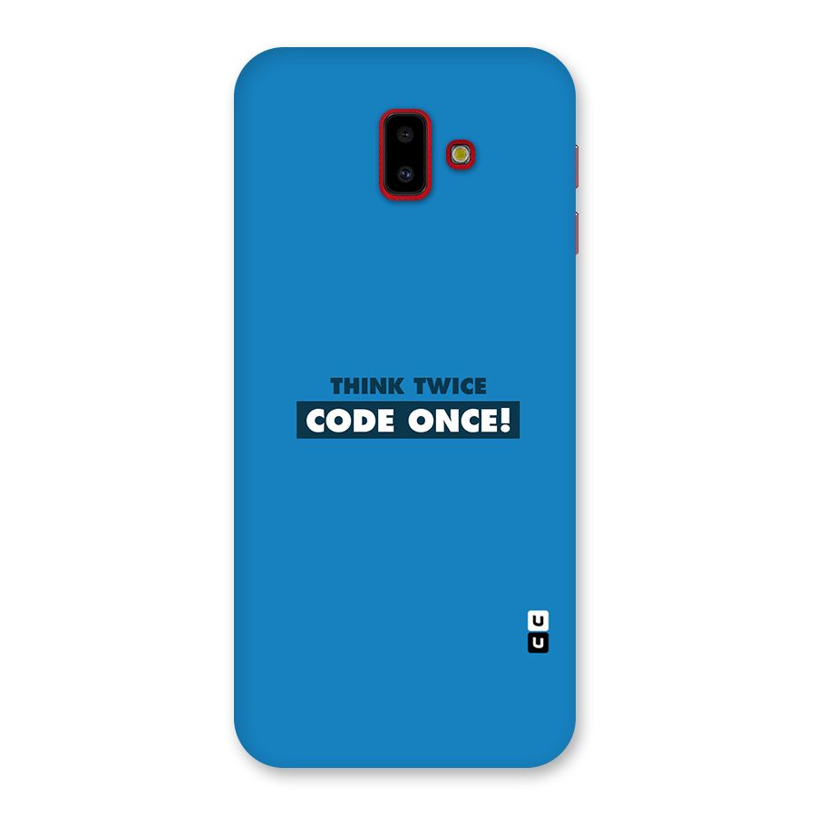 Think Twice Code Once Back Case for Galaxy J6 Plus