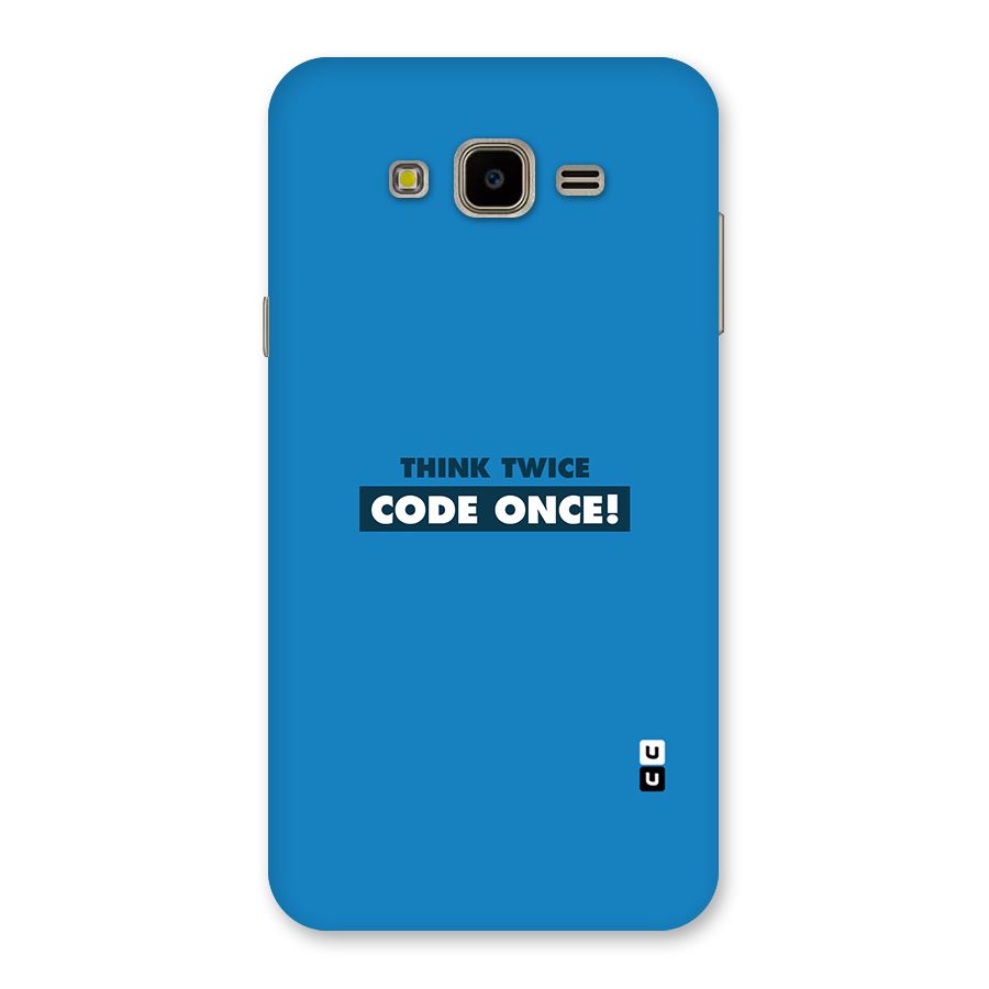 Think Twice Code Once Back Case for Galaxy J7 Nxt