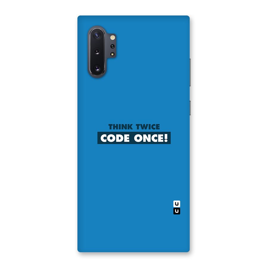 Think Twice Code Once Back Case for Galaxy Note 10 Plus
