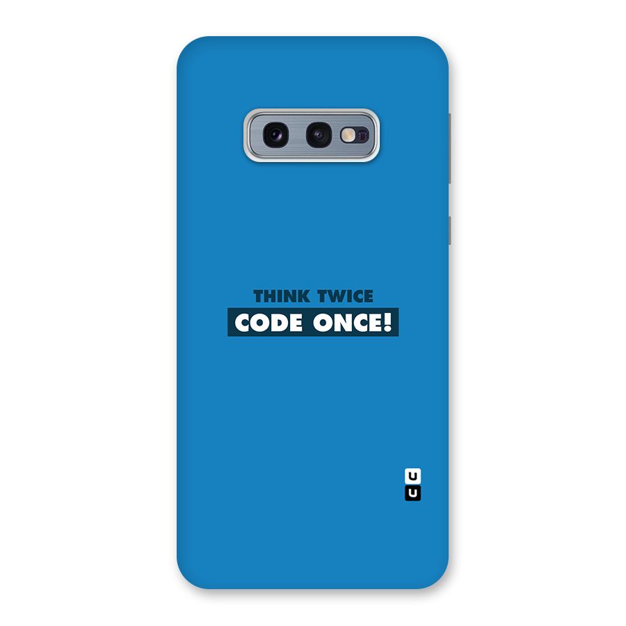 Think Twice Code Once Back Case for Galaxy S10e